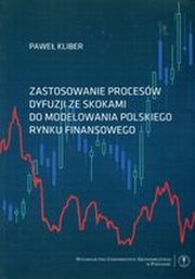 ksiazka tytu: Zastosowanie procesw dyfuzji ze skokami do modelowania polskiego rynku finansowego autor: Pawe Kliber