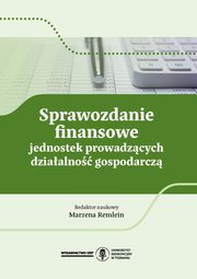 ksiazka tytu: Sprawozdanie finansowe jednostek prowadzcych dziaalno gospodarcz autor: Remlein Marzena