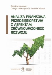 ksiazka tytu: Analiza finansowa z aspektami zrwnowaonego rozwoju autor: Mikoajewicz Grzegorz, Nowicki Jarosaw