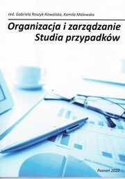 ksiazka tytu: Organizacja i zarzdzanie 2022 autor: Roszyk Kowlaska  Gabriela, Malewska Kamila