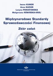 Midzynarodowe Standardy Sprawozdawczoci Finansowej Zbir zada, Kumor Iwona, Kuzior Anna, Poniatowska Lucyna, Rowiska Kral Magorzata