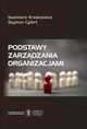 Podstawy zarzdzania organizacjami wyd.3 rozszerzone, Krzakiewicz Kazimierz, Cyfert Szymon