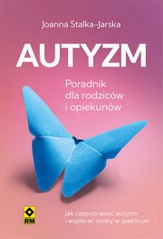 ksiazka tytu: Autyzm Jak rozpozna i wspiera autor: Stalka-Jarska Joanna