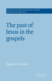 The Past of Jesus in the Gospels, Lemcio Eugene E.