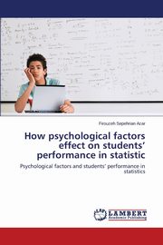 How psychological factors effect on students' performance in statistic, Sepehrian Azar Firouzeh