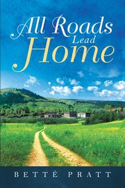 ksiazka tytu: All Roads Lead Home autor: Pratt Bett