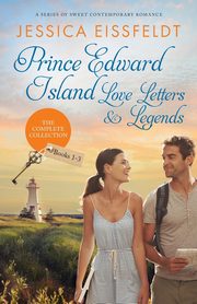 Prince Edward Island Love Letters & Legends, Eissfeldt Jessica