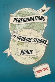 The Peregrinations of Geordie Stubbs, Rogue, Tully John