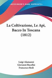 La Coltivazione, Le Api, Bacco In Toscana (1812), Alamanni Luigi
