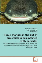 Tissue changes in the gut of arius thalassinus infected with parasites, Haseeb Dr. M. Farooq