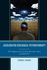 ksiazka tytu: Accelerated Ecological Psychotherapy autor: Vazquez Steven R.