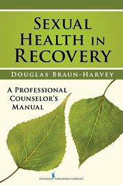 ksiazka tytu: Sexual Health in Recovery autor: Braun-Harvey Douglas
