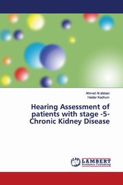 Hearing Assessment of patients with stage -5- Chronic Kidney Disease, Al abbasi Ahmed