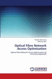 Optical Fibre Network Access Optimisation, Ademisoye Tolulade