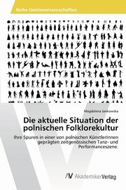 ksiazka tytu: Die aktuelle Situation der polnischen Folklorekultur autor: Jankowska Magdalena