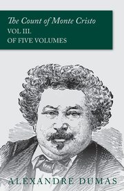 The Count of Monte Cristo - Vol III. (In Five Volumes), Dumas Alexandre