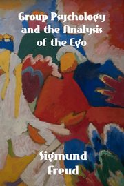 ksiazka tytu: Group Psychology and The Analysis of The Ego autor: Freud Sigmund