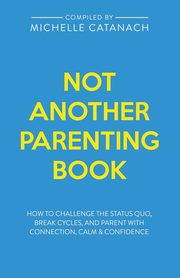 Not Another Parenting Book, Catanach Michelle