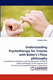 Understanding Psychotherapy for Trauma with Buber's I-Thou philosophy, Ress Jonathan