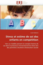 ksiazka tytu: Stress et estime de soi des enfants en comptition autor: GOBANCE-L