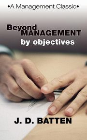 ksiazka tytu: Beyond Management by Objectives autor: Batten Joe D.