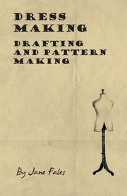 Dress Making - Drafting and Pattern Making, Fales Jane
