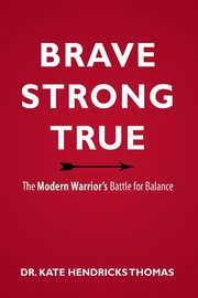BRAVE, STRONG, AND TRUE, Thomas Kate