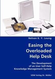 Easing the Overloaded Help Desk- The Development of an User Self-Help Knowledge Management System, Leung Nelson K. Y.