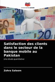Satisfaction des clients dans le secteur de la banque mobile au Pakistan, Saleem Zohra