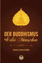 DER BUDDHISMUS  UND DIE MENSCHEN, Thch Nh? i?n