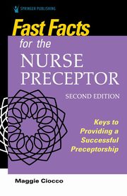 Fast Facts for the Nurse Preceptor, Second Edition, 