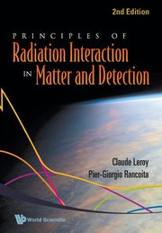 PRINCIPLES OF RADIATION INTERACTION IN MATTER AND DETECTION (2ND EDITION), LEROY CLAUDE