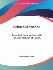 Fulham Old And New, Ferert Charles James