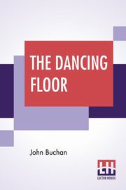 ksiazka tytu: The Dancing Floor autor: Buchan John