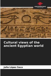 Cultural views of the ancient Egyptian world, Lpez Saco Julio
