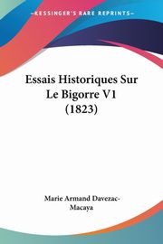 Essais Historiques Sur Le Bigorre V1 (1823), Davezac-Macaya Marie Armand