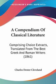 A Compendium Of Classical Literature, Cleveland Charles Dexter