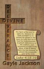 Divine Deliverance; For the Human Race, Jackson Gayle