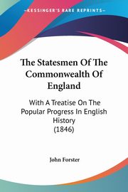 The Statesmen Of The Commonwealth Of England, Forster John