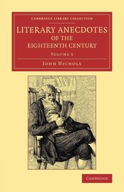 Literary Anecdotes of the Eighteenth Century, Nichols John