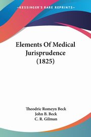Elements Of Medical Jurisprudence (1825), Beck Theodric Romeyn