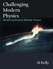 Challenging Modern Physics, Kelly Al