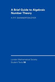 A Brief Guide to Algebraic Number Theory, Swinnerton-Dyer H. P. F.