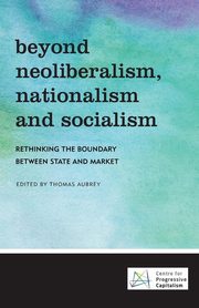 ksiazka tytu: Beyond Neoliberalism, Nationalism and Socialism autor: 