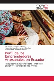 ksiazka tytu: Perfil de los Emprendedores Artesanales en Ecuador autor: Casanova Villalba Csar Ivn