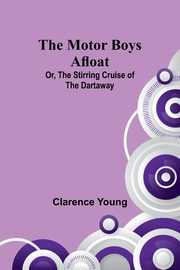 The Motor Boys Afloat; Or, The Stirring Cruise of the Dartaway, Young Clarence