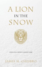 A Lion in the Snow, Chesbro James M.