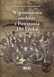 Wspomnienia osobiste z Powstania 1863 roku, Grzegorzewski Stanisaw