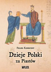Dzieje Polski za Piastw, Koneczny Feliks