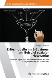 ksiazka tytu: Erlsmodelle im E-Business am Beispiel sozialer Netzwerke autor: Neumaier Wolfgang